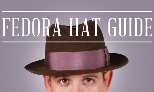 Fedora Felt Hat Guide + Tips & Why You Should Wear Hats Today